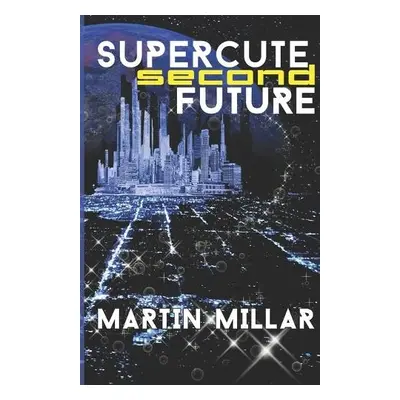 Supercute Second Future - Millar, Martin