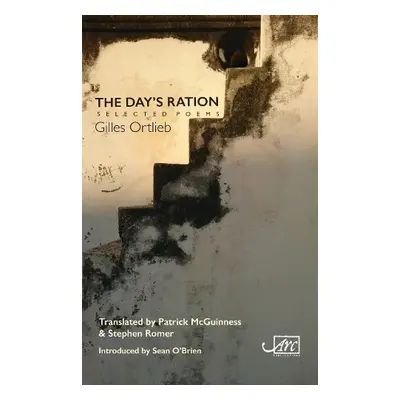 Day's Ration: Selected Poems - Ortlieb, Gilles