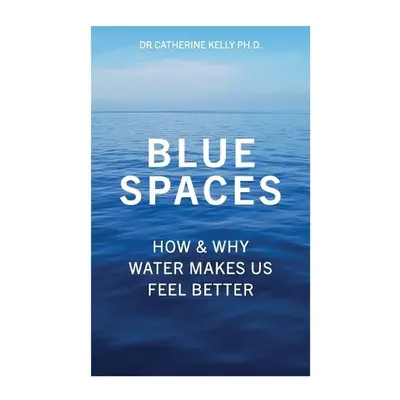 Blue Spaces - Kelly, Catherine