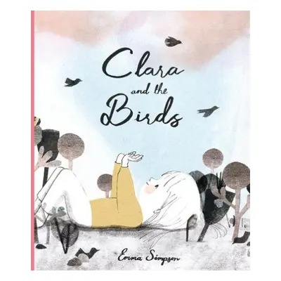 Clara and the Birds - Simpson, Emma