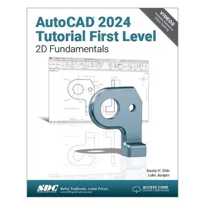 AutoCAD 2024 Tutorial First Level 2D Fundamentals - Shih, Randy H. a Jumper, Luke