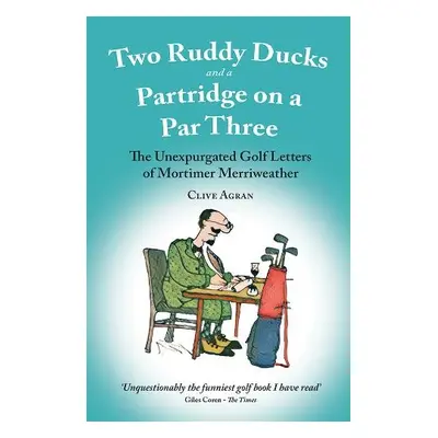 Two Ruddy Ducks and a Partridge on a Par Three - Agran, Clive