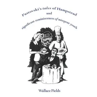 Fastovski's Tales of Hampstead - Fields, Wallace