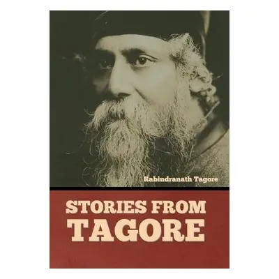 Stories from Tagore - Tagore, Rabindranath