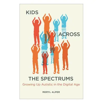 Kids Across the Spectrums - Alper, Meryl