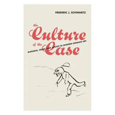 Culture of the Case - Schwartz, Frederic J.