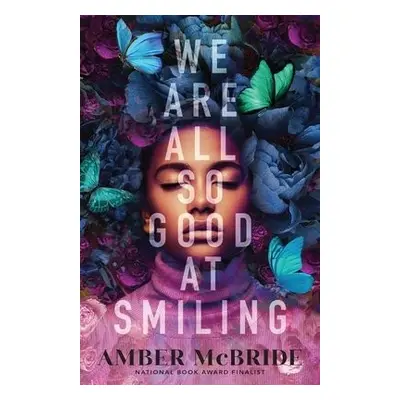 We Are All So Good at Smiling - McBride, Amber