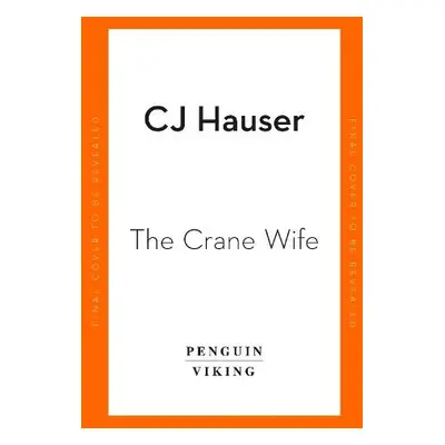 Crane Wife - Hauser, Christina Joyce