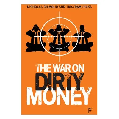 War on Dirty Money - Gilmour, Nicholas (University of Auckland a independent consultant and con