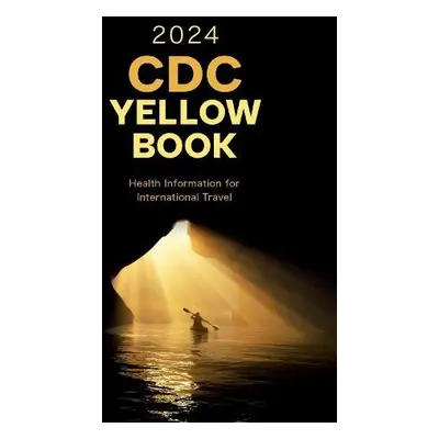 CDC Yellow Book 2024 - Centers for Disease Control and Prevention (CDC)