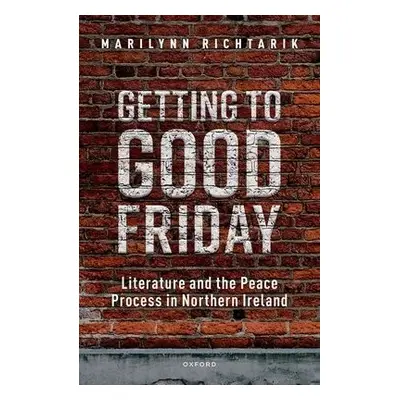 Getting to Good Friday - Richtarik, Marilynn (Professor of English, Professor of English, Georgi