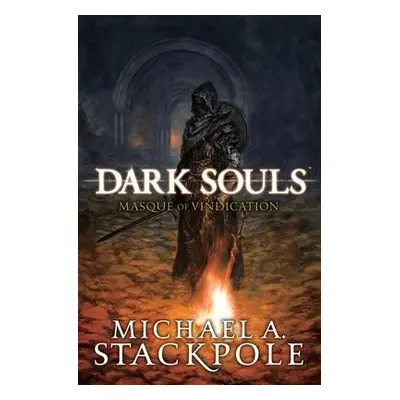 Dark Souls: Masque of Vindication - Stackpole, Michael A.