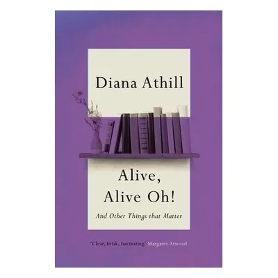 Alive, Alive Oh! - Athill, Diana (Y)