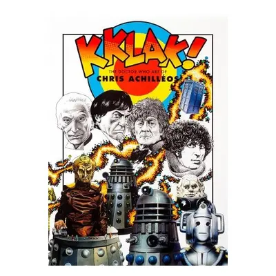 Kklak! - The Doctor Who Art of Chris Achilleos - Achilleos, Chris