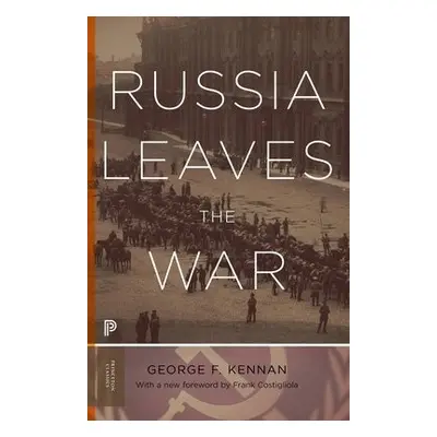 Russia Leaves the War - Kennan, George Frost