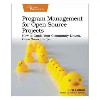 Program Management for Open Source Projects - Cotton, Ben