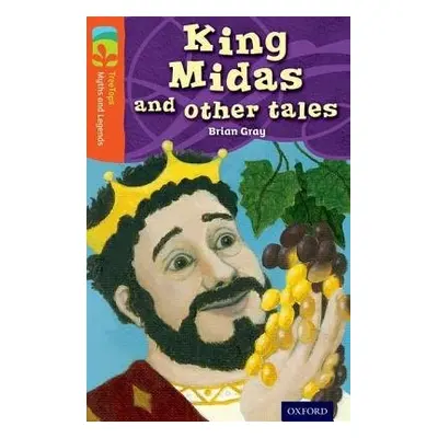 Oxford Reading Tree TreeTops Myths and Legends: Level 13: King Midas and Other Tales - Gray, Bri