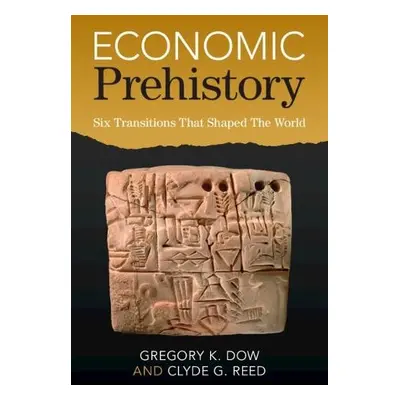 Economic Prehistory - Dow, Gregory K. (Simon Fraser University, British Columbia) a Reed, Clyde 