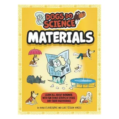 Dogs Do Science: Materials - Claybourne, Anna