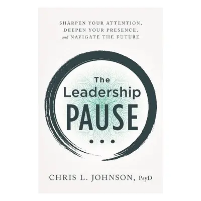 Leadership Pause - Johnson, Chris L