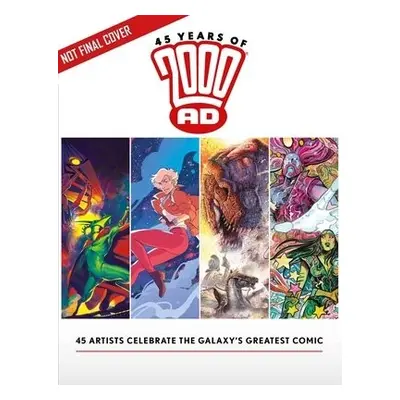 45 Years of 2000 AD: Anniversary Art Book - O'Neill , Kevin a Flint, Henry a Allred, Mike