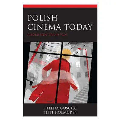 Polish Cinema Today - Goscilo, Helena a Holmgren, Beth