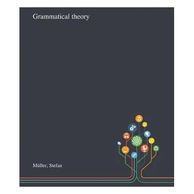 Grammatical Theory - Muller, Stefan