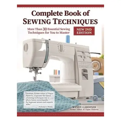 Complete Book of Sewing Techniques, New 2nd Edition - Gardiner, Wendy