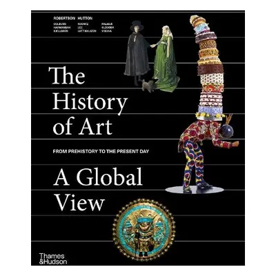 History of Art: A Global View - Robertson, Jean a Hutton, Deborah