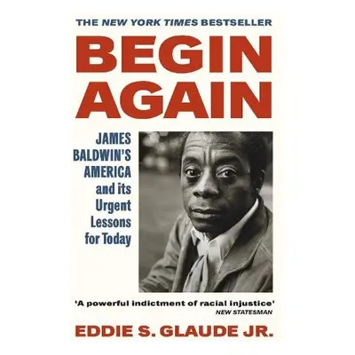 Begin Again - Jr., Eddie S. Glaude