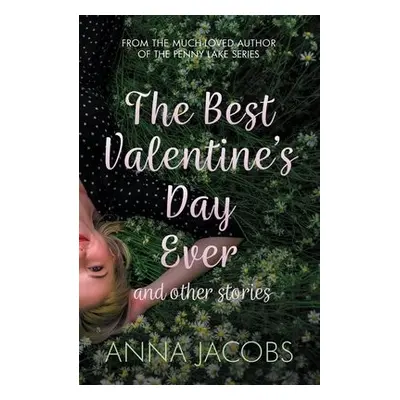 Best Valentine's Day Ever and other stories - Jacobs, Anna