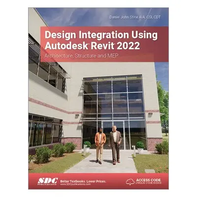 Design Integration Using Autodesk Revit 2022 - Stine, Daniel John