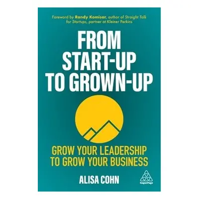 From Start-Up to Grown-Up - Cohn, Alisa