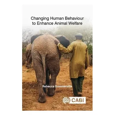 Changing Human Behaviour to Enhance Animal Welfare