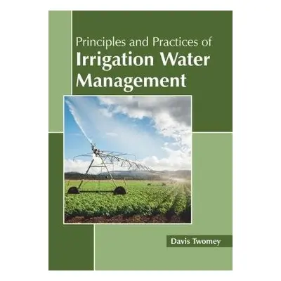 Principles and Practices of Irrigation Water Management