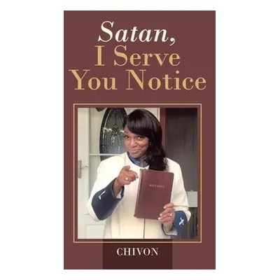 Satan, I Serve You Notice - Chivon