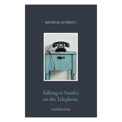 Talking to Stanley on the Telephone - Schmidt, Michael