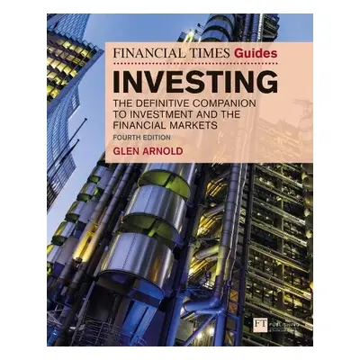 Financial Times Guide to Investing, The - Arnold, Glen