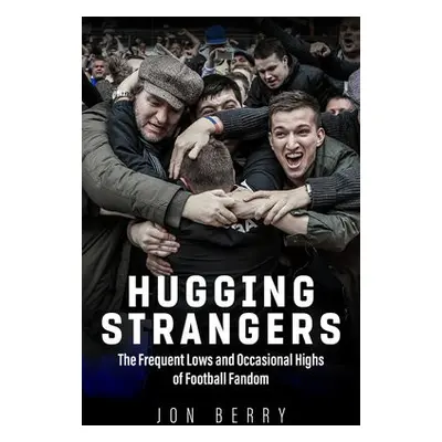 Hugging Strangers - Berry, Jon