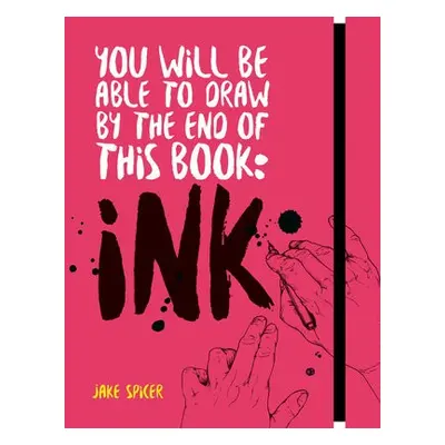 You Will Be Able to Draw by the End of this Book: Ink - Spicer, Jake