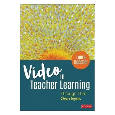 Video in Teacher Learning - Baecher, Laura