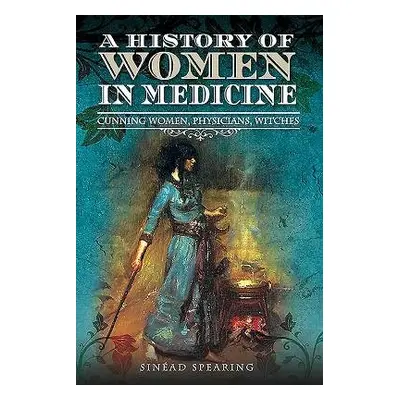 History of Women in Medicine - Spearing, Sinead