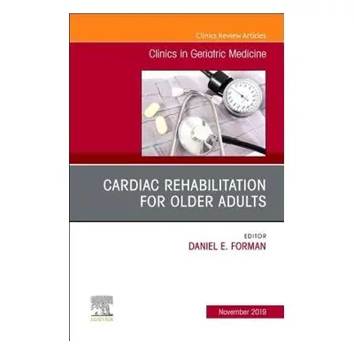 Cardiac Rehabilitation, An Issue of Clinics in Geriatric Medicine