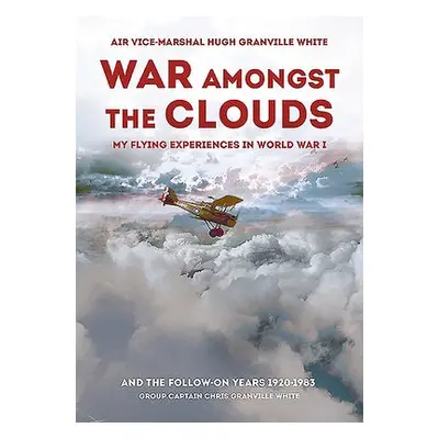 War Amongst the Clouds - Granville White, Hugh a Granville White, Chris