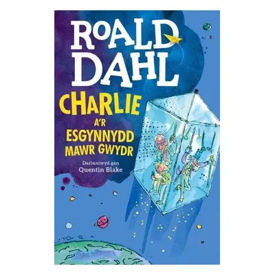 Charlie a'r Esgynnydd Mawr Gwydr - Dahl, Roald