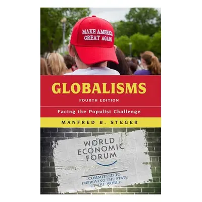 Globalisms - Steger, Manfred B., Professor of Global Politics, University of Hawai'i-Manoa