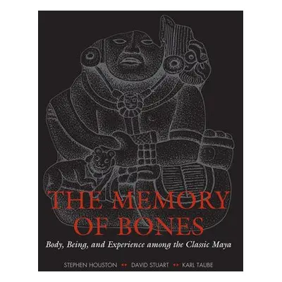 Memory of Bones - Houston, Stephen D. a Stuart, David a Taube, Karl