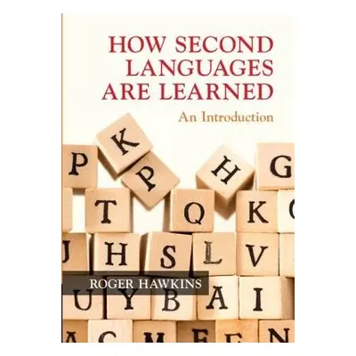 How Second Languages are Learned - Hawkins, Roger (University of Essex)