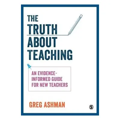 Truth about Teaching - Ashman, Greg