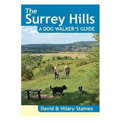 Surrey Hills A Dog Walker's Guide (20 Dog Walks) - Staines, David